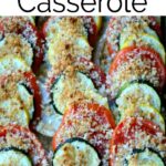 zucchini, yellow squash and tomatoes layered in a casserole