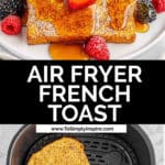 A white plate of french toast with syrup being poured over it and two slices of french toast in an air fryer basket.