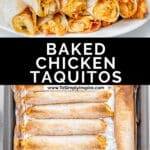 Image shows baked chicken taquitos. top view close-up of taquitos cut open, revealing chicken filling. below, a full tray of golden-brown taquitos with text "baked chicken taquitos" and url "tosimplyinspire.com.