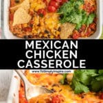 mexican chicken casserole in a sqaure white dish garnished with cilantro and lime slices, with text "mexican chicken casserole" at the top and a serving spoonful being lifted.