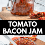 An open glass jar of tomato bacon jam on a wooden board with a spoon inside. The jam is chunky and reddish-brown, made from sun-dried tomatoes and bacon bits. The text "TOMATO BACON JAM" is displayed in bold between two images of the same jar.