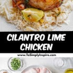 Cilantro lime chicken on rice with lime wedges. Ingredients shown include chicken thighs, cilantro, lime juice, garlic, and spices.