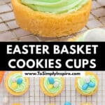 Cookies with green frosting and small pastel eggs on top, neatly arranged on a cooling rack. The text overlay reads "Easter Basket Cookies Cups," showcasing these delightful Easter basket cookies alongside a website URL.