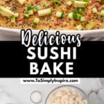 A baked sushi casserole topped with avocado and green onions, with separate bowls of cooked rice, tuna, sauce, seaweed, and sriracha shown below.