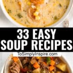 Two bowls of soup: one with shrimp and corn in a creamy broth, the other with ground beef, potatoes, and mixed vegetables. Text reads “33 Easy Soup Recipes—discover delicious new soup recipes on ToSimplyInspire.com.”.